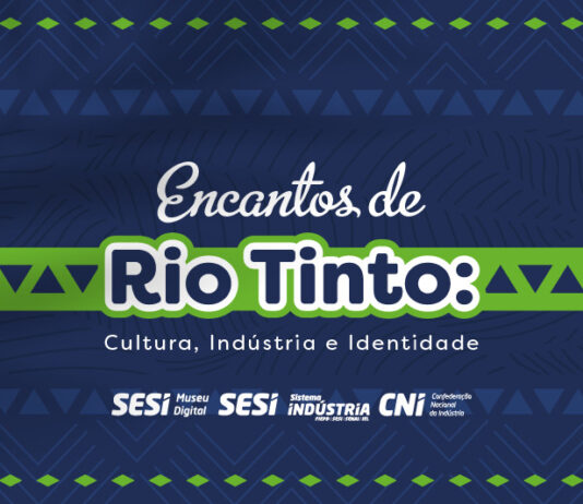 SESI Museu Digital receberá exposição que narra a história industrial e a influência da cultura indígena no município de Rio Tinto