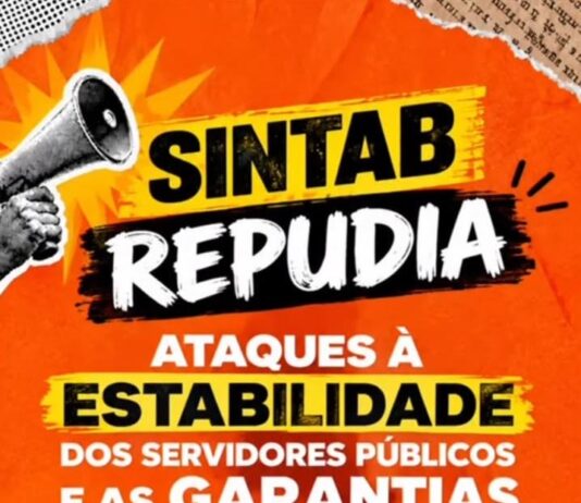 SINTAB REPUDIA ATAQUES À ESTABILIDADE DOS SERVIDORES PÚBLICOS E ÀS GARANTIAS TRABALHISTAS